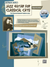 Jazz Guitar for Classical Cats: Improvisation (the Classical Guitarist's Guide to Jazz, Book & Online Audio [With CD] (National Guitar Workshop) By Andrew York Cover Image