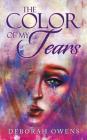 The Color of My Tears By Deborah Owens Cover Image