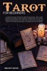 Tarot for Beginners: A Complete Guide to Psychic Tarot Reading, Real Tarot Card Meanings and Simple Tarot Spreads. Understand the History, Cover Image