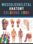 Musculoskeletal Anatomy Coloring Book: Musculoskeletal Anatomy Coloring & Activity Book for Kids. An Entertaining & Instructive Guide To The Human Bod By Saijeylane Publication Cover Image