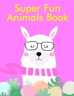 Super Fun Animals Book: Coloring Pages with Funny Animals, Adorable and Hilarious Scenes from variety pets and animal images By Harry Blackice Cover Image