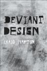 Deviant Design: The Ad Hoc, the Illicit, the Controversial By Craig Martin Cover Image