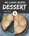 365 Classic Dessert Recipes: Welcome to Dessert Cookbook By Laurie Ryan Cover Image