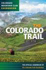 Colorado Trail 9th Edition (Colorado Mountain Club Guidebooks) By Colorado Trail Foundation Cover Image