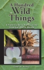 A Hundred Wild Things: A Field Guide to Plants in the Greenbelt North Woods By Owen Anthony Kelley Cover Image