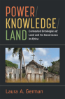 Power / Knowledge / Land: Contested Ontologies of Land and Its Governance in Africa (African Perspectives) Cover Image