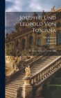 Joseph Ii. Und Leopold Von Toscana: Ihr Briefwechsel Von 1781 Bis 1790 By II , Joseph, Alfred Arneth, II , Leopold Cover Image