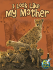 I Look Like My Mother (My Science Library) By Julie K. Lundgren Cover Image