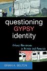 Questioning Gypsy Identity: Ethnic Narratives in Britain and America By Brian A. Belton Cover Image