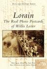 Lorain: The Real Photo Postcards of Willis Leiter (Postcard History) By Albert Doane, Bill Jackson, Paula Shorf Cover Image