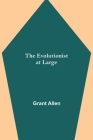 The Evolutionist at Large By Grant Allen Cover Image