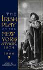 Irish Play on the New York Stage (Irish Literature) By John P. Harrington Cover Image