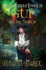 The Dangerous Voyage of Gup the Sailor By Jenai M. Marek, Geesey Patti (Editor) Cover Image