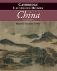 The Cambridge Illustrated History of China (Cambridge Illustrated Histories) By Patricia Buckley Ebrey Cover Image
