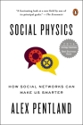 Social Physics: How Social Networks Can Make Us Smarter By Alex Pentland Cover Image
