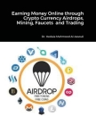 Earning Money Online through Crypto Currency Airdrops, Mining, Faucets and Trading By Hedaia Mahmood Al-Assouli Cover Image