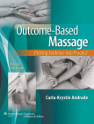 Outcome-Based Massage: Putting Evidence into Practice By Carla-Krystin Andrade, PhD, PT Cover Image