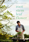 Root, Stem, Leaf, Flower: How to Cook with Vegetables and Other Plants By Gill Meller Cover Image