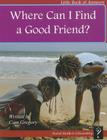 Where Can I Find a Good Friend? By Cam Gregory Cover Image