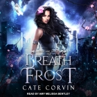 Breath of Frost By Cate Corvin, Amy Melissa Bentley (Read by) Cover Image