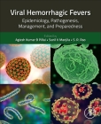 Viral Hemorrhagic Fevers: Epidemiology, Pathogenesis, Management, and Preparedness By Agiesh Kumar Balakrishna Pillai (Editor), Sunil V. Manjila (Editor), S. R. Rao (Editor) Cover Image