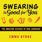 Swearing Is Good for You Lib/E: The Amazing Science of Bad Language Cover Image