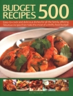 500 Budget Recipes: Easy-To-Cook and Delicious Dishes for All the Family, Offering Fabulous Recipes That Make the Most of a Thrifty Food B By Lucy Doncaster (Editor) Cover Image