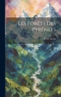 Les Forêts Des Pyrénées By E. De Gorsse Cover Image