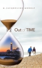 Out of Time By M. Jaccqueline Murray Cover Image