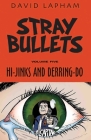 Stray Bullets Volume 5: Hi-Jinks and Derring-Do By David Lapham, David Lapham (Artist) Cover Image