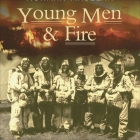 Young Men & Fire By Norman MacLean, John MacLean (Read by) Cover Image