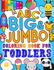 ABC BIG & JUMBO Coloring Book for Toddlers: An Alphabet Toddler Coloring Book with Big, Large, and Simple Outline Picture Coloring Pages including Ani By Kingsley Corner Kid Press Cover Image