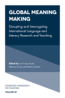 Global Meaning Making: Disrupting and Interrogating International Language and Literacy Research and Teaching (Advances in Research on Teaching) By Lori Czop Assaf (Editor), Patience Sowa (Editor), Katina Zammit (Editor) Cover Image