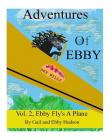 Adventures of Ebby: Ebby wants to fly a plane By Gail and Ebby Hudson Cover Image