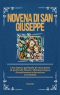 Novena Di San Giuseppe: Una ricerca spirituale di nove giorni di profonda fiducia, riflessioni piene di sentimento e devozione incrollabile Cover Image