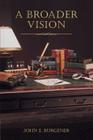 A Broader Vision By John E. Burgener Cover Image