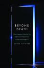 Beyond Death: What Happens When We Die and How to Prepare Now to Take Advantage of It By Samael Aun Weor Cover Image