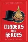 Traders and Heroes: Patriotic Reflections By Werner Sombart Cover Image