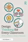 Design Thinking for Every Classroom: A Practical Guide for Educators Cover Image