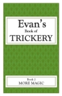 Evan's Book Of Trickery, Book 2: More Magic Cover Image