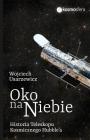 Oko Na Niebie: Historia Teleskopu Kosmicznego Hubble'a By Wojciech Usarzewicz Cover Image