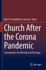 Church After the Corona Pandemic: Consequences for Worship and Theology By Kyle K. Schiefelbein-Guerrero (Editor) Cover Image