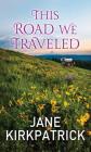 This Road We Traveled By Jane Kirkpatrick Cover Image