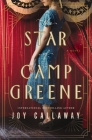 The Star of Camp Greene: A Novel of Wwi By Joy Callaway Cover Image