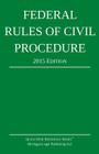 Federal Rules of Civil Procedure; 2015 Edition Cover Image