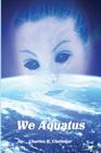 We Aquatus By Charles R. Clotfelter Cover Image
