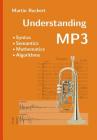 Understanding MP3: Syntax, Semantics, Mathematics, and Algorithms By Martin Ruckert Cover Image