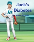 Jack's Diabetes: Dealing with Type 1 Diabetes By William G. Bentrim Cover Image