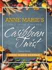 Anne Marie's Family Favorite Recipes with a Caribbean Twist By Anne Marie Herman Cover Image