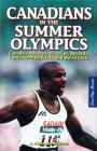Canadians in the Summer Olympics: Canada's Athletes, Victories, Records, Controversies, Firsts and Weird Facts By J. Alexander Poulton Cover Image